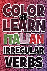 COLOR AND LEARN ITALIAN Irregular Verbs - ALL You Need is Verbs