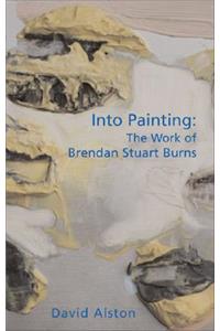 Into Painting: The Work of Brendan Stuart Burns
