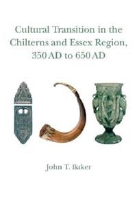 Cultural Transition in the Chilterns and Essex Region, 350 Ad to 650 Ad