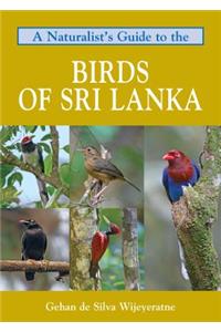 A Naturalist's Guide to the Birds of Sri Lanka