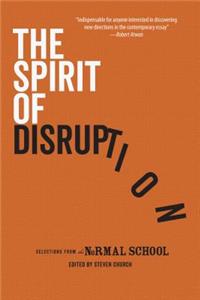 Spirit of Disruption: Landmark Work from The Normal School