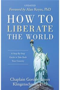 How To Liberate The World