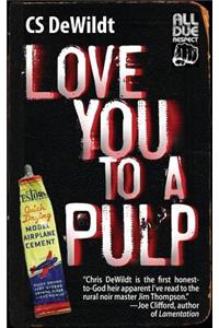Love You to a Pulp