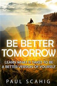 Be Better Tomorrow