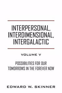Interpersonal, Interdimensional, Intergalactic, Volume V