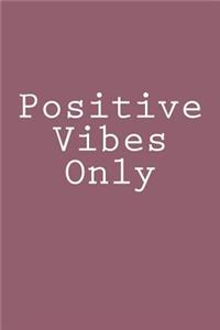 Positive Vibes Only