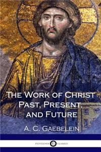 The Work of Christ Past, Present, and Future