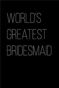 World's Greatest Bridesmaid: Blank Lined Journal