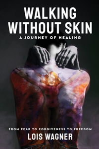 Walking Without Skin - A Journey of Healing