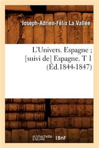 L'Univers. Espagne [Suivi De] Espagne. T 1 (Éd.1844-1847)