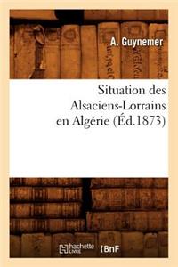 Situation Des Alsaciens-Lorrains En Algérie (Éd.1873)
