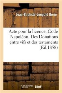 Acte Pour La Licence. Code Napoléon. Des Donations Entre Vifs Et Des Testaments