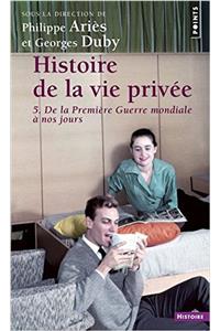 Histoire de La Vie Priv'e. de La Premi're Guerre Mondiale Nos Jours T5