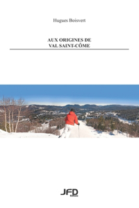 Aux origines de Val Saint-Côme