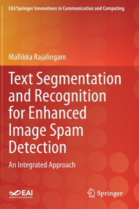 Text Segmentation and Recognition for Enhanced Image Spam Detection