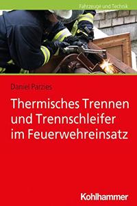 Thermisches Trennen Und Trennschleifen Im Feuerwehreinsatz