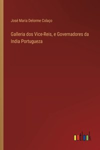 Galleria dos Vice-Reis, e Governadores da India Portugueza
