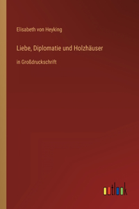 Liebe, Diplomatie und Holzhäuser