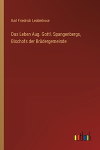 Leben Aug. Gottl. Spangenbergs, Bischofs der Brüdergemeinde
