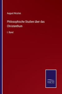 Philosophische Studien über das Christenthum