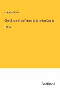 Chèref-nameh ou Fastes de la nation Kourde