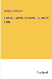 Essai sur les fresques de Raphaël au Vatican; Loges