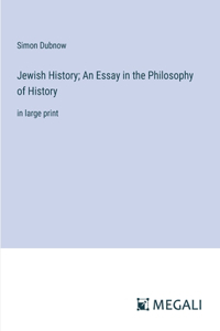 Jewish History; An Essay in the Philosophy of History