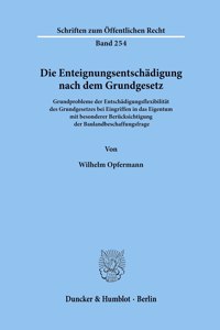 Die Enteignungsentschadigung Nach Dem Grundgesetz