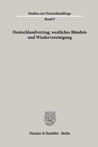 Deutschlandvertrag, Westliches Bundnis Und Wiedervereinigung