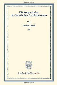 Die Vorgeschichte Des Sachsischen Eisenbahnwesens