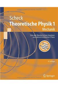 Theoretische Physik 1: Mechanik. Von Den Newtonschen Gesetzen Zum Deterministischen Chaos