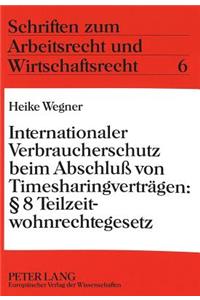 Internationaler Verbraucherschutz Beim Abschluß Von Timesharingvertraegen: 8 Teilzeitwohnrechtegesetz
