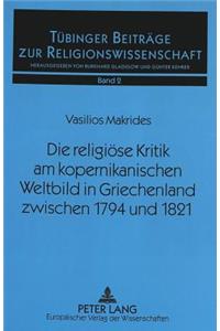 Die religioese Kritik am kopernikanischen Weltbild in Griechenland zwischen 1794 und 1821