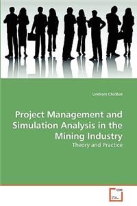 Project Management and Simulation Analysis in the Mining Industry