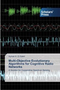 Multi-Objective Evolutionary Algorithms for Cognitive Radio Networks