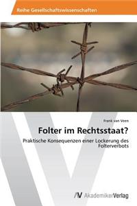 Folter im Rechtsstaat?