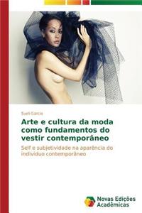 Arte e cultura da moda como fundamentos do vestir contemporâneo