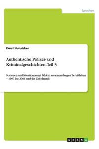 Authentische Polizei- und Kriminalgeschichten. Teil 3