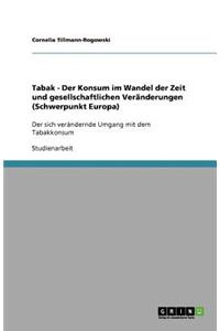 Tabak - Der Konsum im Wandel der Zeit und gesellschaftlichen Veränderungen (Schwerpunkt Europa)