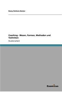 Coaching - Wesen, Formen, Methoden und Techniken