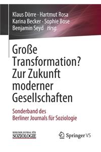 Große Transformation? Zur Zukunft Moderner Gesellschaften