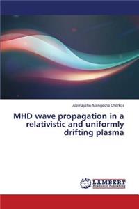MHD wave propagation in a relativistic and uniformly drifting plasma