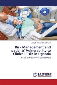 Risk Management and patients' Vulnerability to Clinical Risks in Uganda