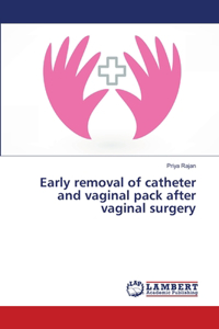 Early removal of catheter and vaginal pack after vaginal surgery