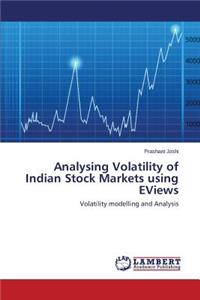 Analysing Volatility of Indian Stock Markets Using Eviews