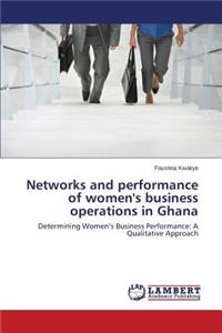 Networks and performance of women's business operations in Ghana