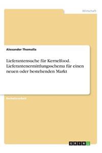 Lieferantensuche für Kernelfood. Lieferantenermittlungsschema für einen neuen oder bestehenden Markt