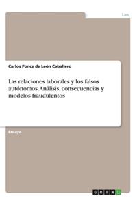 relaciones laborales y los falsos autónomos. Análisis, consecuencias y modelos fraudulentos