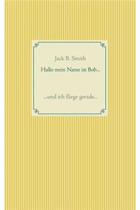 Hallo mein Name ist Bob ...