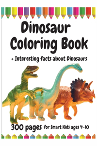 300 Pages Dinosaur Coloring Book for Smart Kids, ages 4 - 10